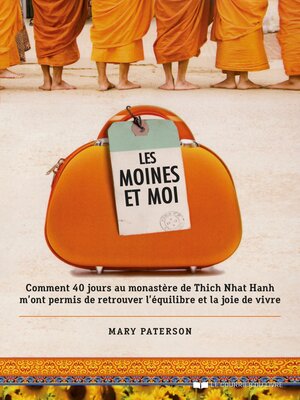 cover image of Les moines et moi--Comment 40 jours de retraite au monastère de Thich Nhat Hanh m'ont permis de ret